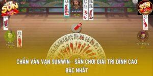 Chắn văn vạn sunwin - sân chơi giải trí đỉnh cao bậc nhất