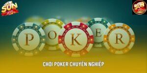 Con Đường Chơi Poker Chuyên Nghiệp Và Những Yếu Tố Cốt Lõi