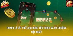 Poker Là Gì? Thể Loại Được Yêu Thích Và Ưa Chuộng Bậc Nhất