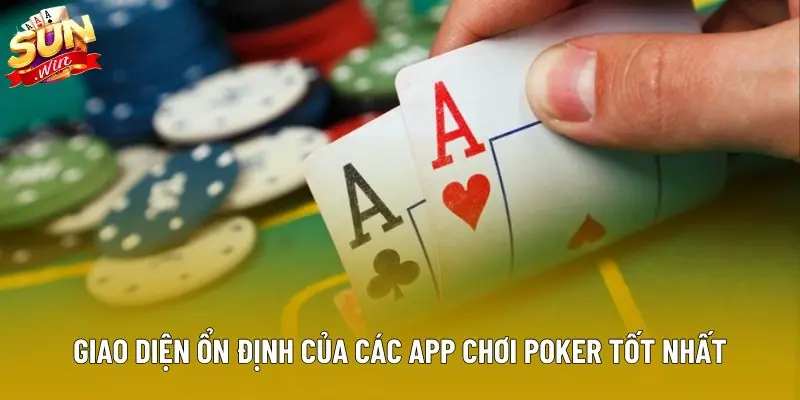 Giao diện ổn định của các app chơi poker tốt nhất Giao diện ổn định của các app chơi poker tốt nhất