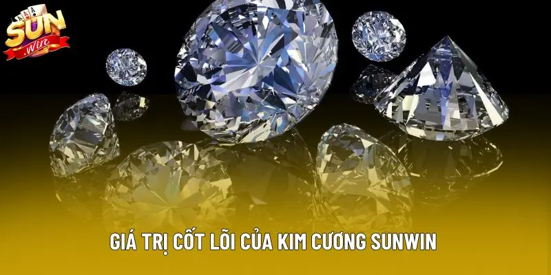 Giá trị cốt lõi của kim cương sunwin Giá trị cốt lõi của kim cương sunwin