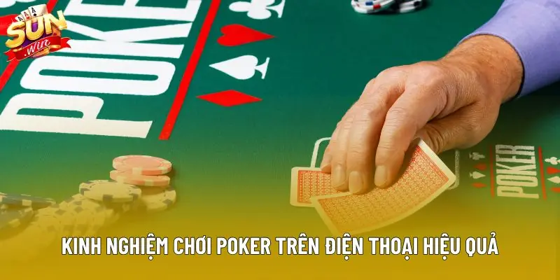 Kinh nghiệm chơi poker trên điện thoại hiệu quả Kinh nghiệm chơi poker trên điện thoại hiệu quả