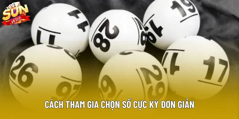 Cách tham gia chọn số cực kỳ đơn giản Cách tham gia chọn số cực kỳ đơn giản