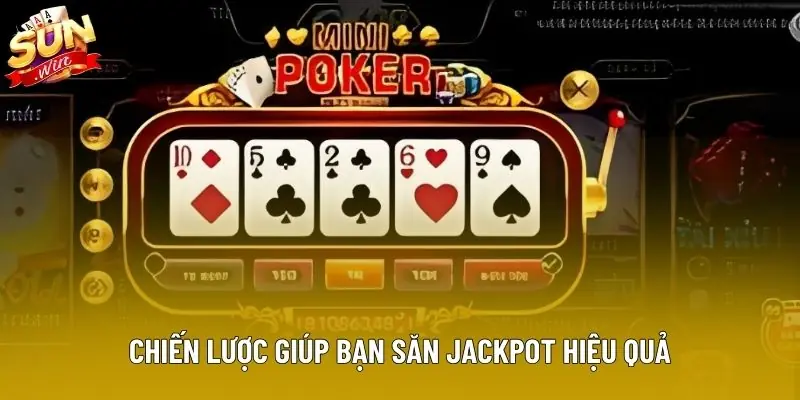Chiến lược giúp bạn săn jackpot hiệu quả Chiến lược giúp bạn săn jackpot hiệu quả