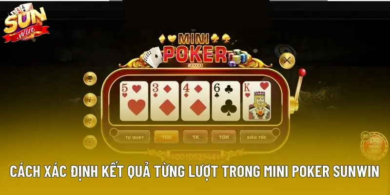 Cách xác định kết quả từng lượt trong Mini Poker Sunwin Cách xác định kết quả từng lượt trong Mini Poker Sunwin