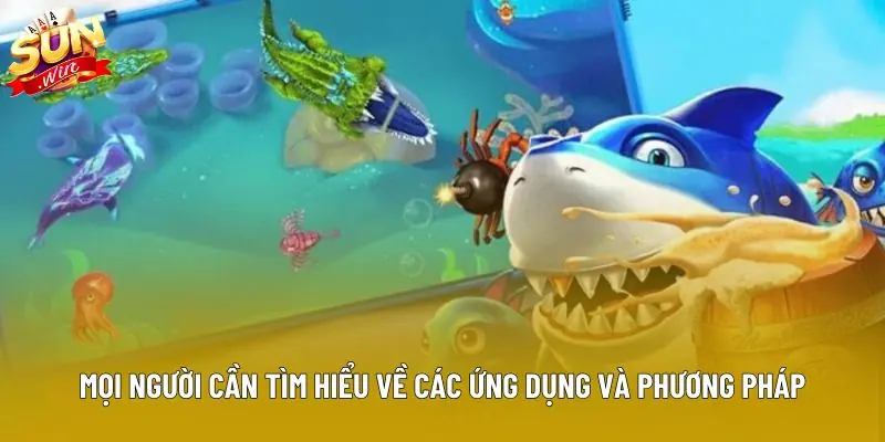 Mọi người cần tìm hiểu về các ứng dụng và phương pháp