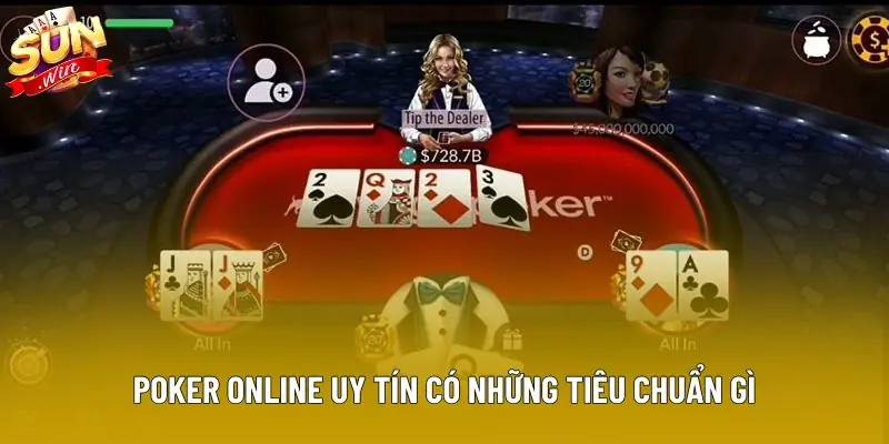Poker online uy tín có những tiêu chuẩn gì Poker online uy tín có những tiêu chuẩn gì