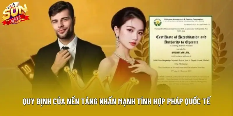 Quy định của nền tảng nhấn mạnh tính hợp pháp quốc tế Quy định của nền tảng nhấn mạnh tính hợp pháp quốc tế
