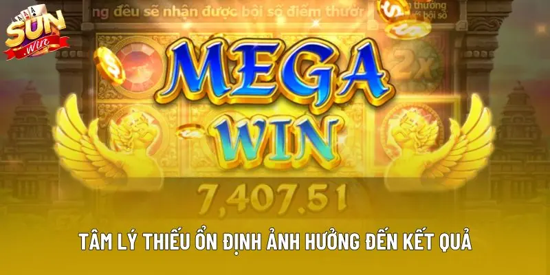 Tâm lý thiếu ổn định ảnh hưởng đến kết quả Tâm lý thiếu ổn định ảnh hưởng đến kết quả