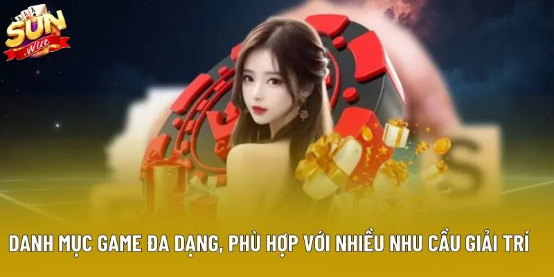 Danh mục game đa dạng, phù hợp với nhiều nhu cầu giải trí Danh mục game đa dạng, phù hợp với nhiều nhu cầu giải trí