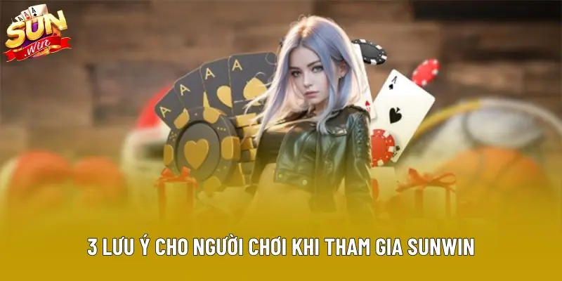 3 lưu ý cho người chơi khi tham gia Sunwin 3 lưu ý cho người chơi khi tham gia Sunwin