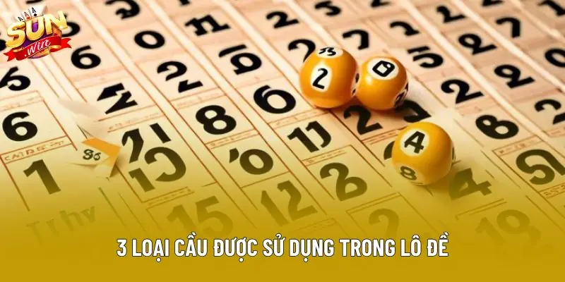 3 loại cầu được sử dụng trong lô đề 3 loại cầu được sử dụng trong lô đề