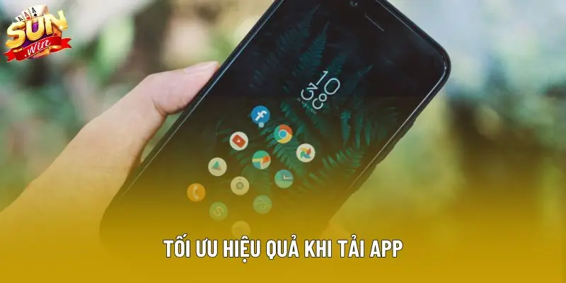 Tối ưu hiệu quả khi tải app Tối ưu hiệu quả khi tải app