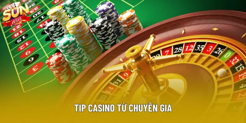 Tip casino từ chuyên gia