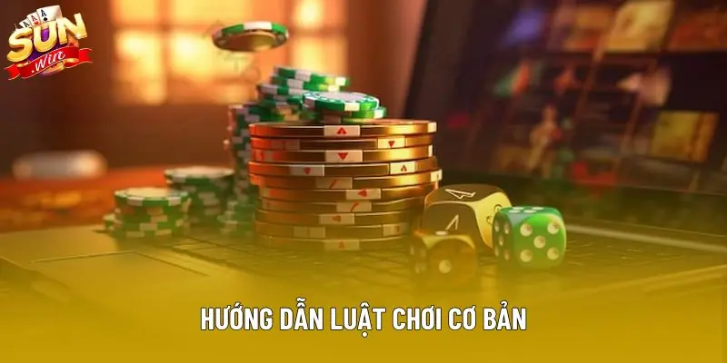 Hướng dẫn luật chơi cơ bản Hướng dẫn luật chơi cơ bản