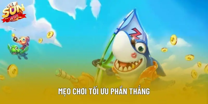 Mẹo chơi tối ưu phần thắng Mẹo chơi tối ưu phần thắng