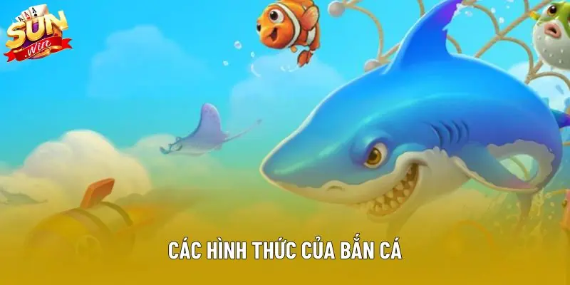 Các hình thức của bắn cá Các hình thức của bắn cá