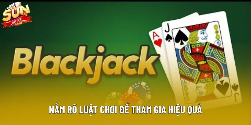 Nắm rõ luật chơi để tham gia hiệu quả Nắm rõ luật chơi để tham gia hiệu quả