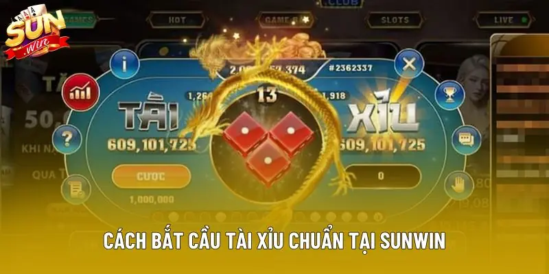 Cách bắt cầu tài xỉu chuẩn tại Sunwin Cách bắt cầu tài xỉu chuẩn tại Sunwin