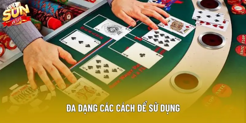 Đa dạng các cách để sử dụng