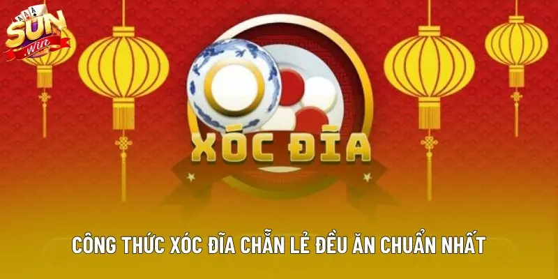 Công thức xóc đĩa chẵn lẻ đều ăn chuẩn nhất Công thức xóc đĩa chẵn lẻ đều ăn chuẩn nhất
