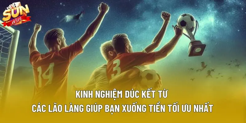 Kinh nghiệm đúc kết từ các lão làng giúp bạn xuống tiền tối ưu nhất Kinh nghiệm đúc kết từ các lão làng giúp bạn xuống tiền tối ưu nhất