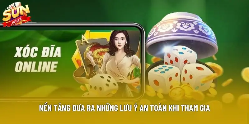 Nền tảng đưa ra những lưu ý an toàn khi tham gia Nền tảng đưa ra những lưu ý an toàn khi tham gia