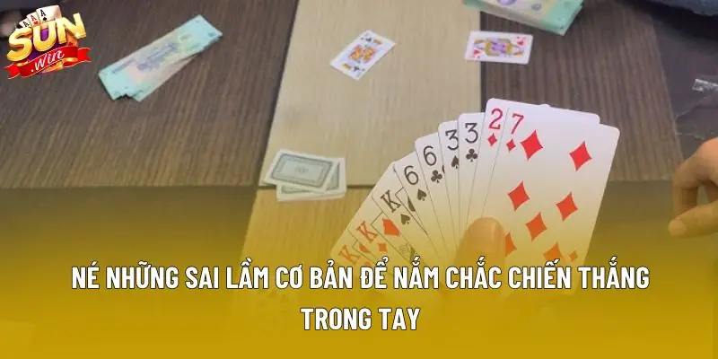 Né những sai lầm cơ bản để nắm chắc chiến thắng trong tay Né những sai lầm cơ bản để nắm chắc chiến thắng trong tay