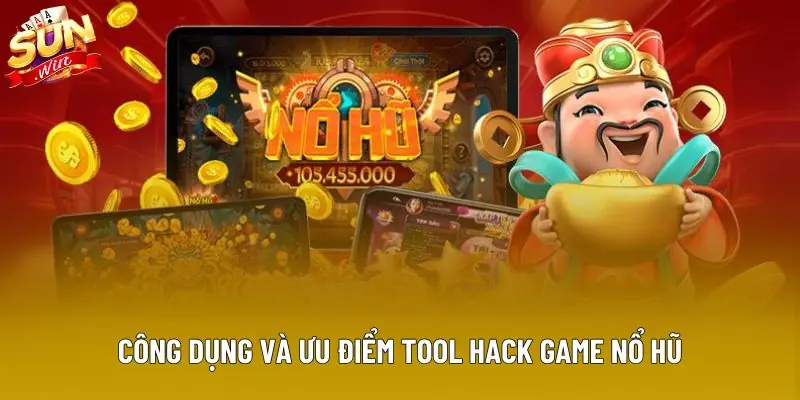 Công dụng và ưu điểm tool hack game nổ hũ Công dụng và ưu điểm tool hack game nổ hũ